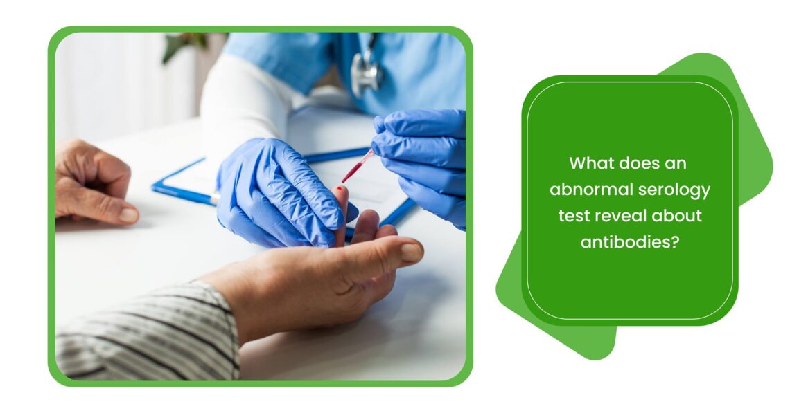 What does an abnormal serology test reveal about antibodies?