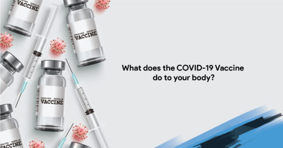 What does the COVID-19 Vaccine do to your body?