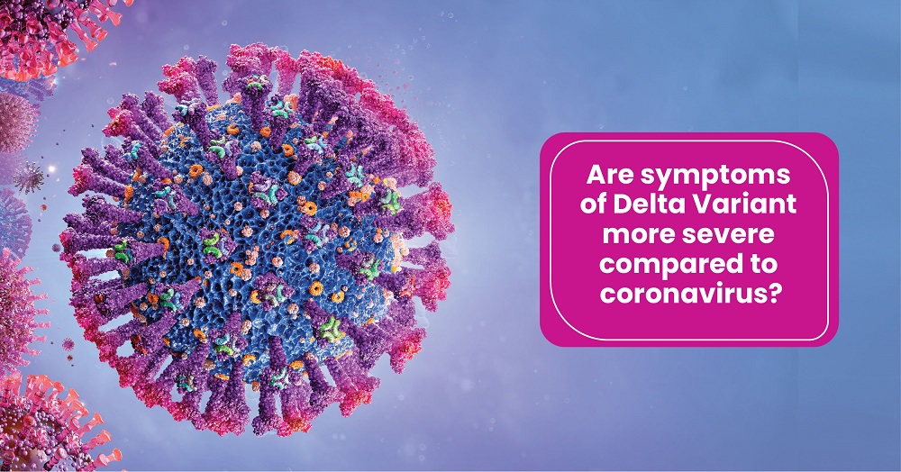 Are symptoms of Delta Variant more severe compared to coronavirus?