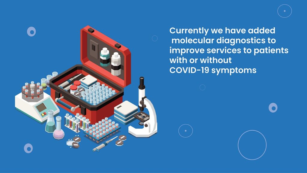 Currently we have added molecular diagnostics to improve services 