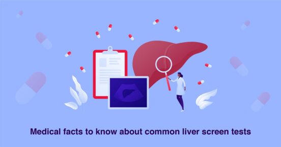 Medical facts to know about common liver screen tests