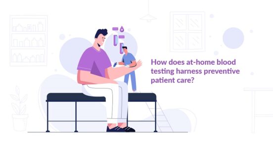 How does at-home blood testing harness preventive patient care?