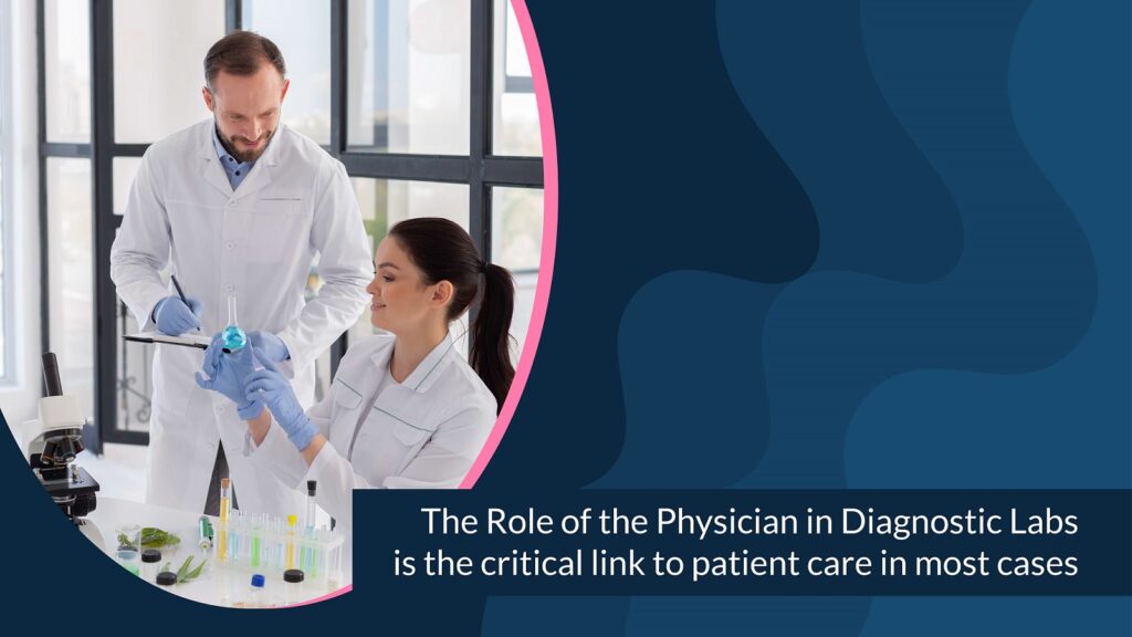 The role of the physician in diagnostic labs